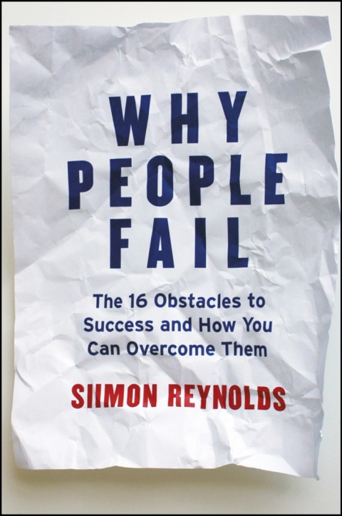 Why People Fail: The 16 Obstacles to Success and How You Can Overcome Them